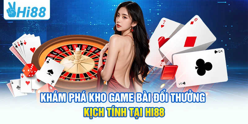 HI88 – Trang Chủ Nhà Cái Uy Tín Số 1 Việt Nam | Đăng Ký Tặng 88K Khám phá kho game bài đổi thưởng kịch tính tại HI88